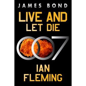 Live and Let Die: A James Bond Novel -- Ian Fleming